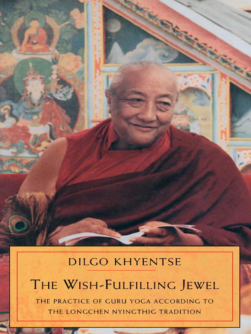 Title details for The Wish-Fulfilling Jewel by Dilgo Khyentse - Available